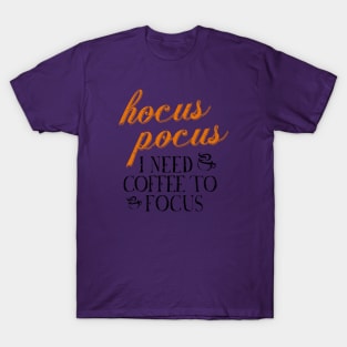 Hocus Pocus I Need Coffee to Focus [HT] T-Shirt